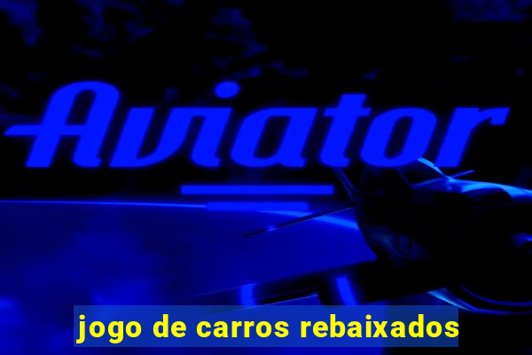 jogo de carros rebaixados